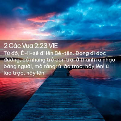 Picture 02 - 2 Các Vua 2:23 VIE - Từ đó, Ê-li-sê đi lên Bê-tên. Đang đi - Bible Verse Picture
