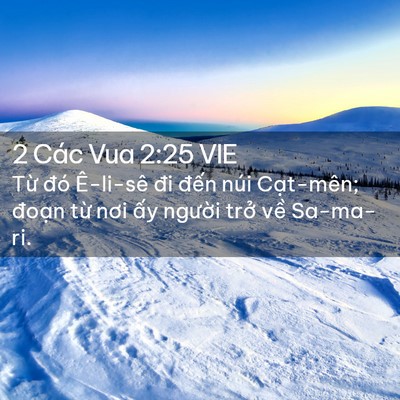Picture 02 - 2 Các Vua 2:25 VIE - Từ đó Ê-li-sê đi đến núi Cạt-mên; - Bible Verse Picture