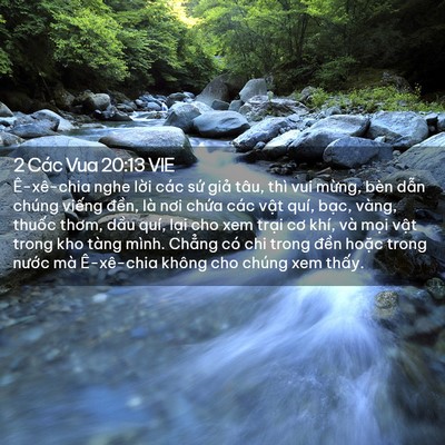 Picture 02 - 2 Các Vua 20:13 VIE - Ê-xê-chia nghe lời các sứ giả tâu, thì - Bible Verse Picture