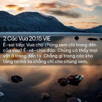 Picture 02 - 2 Các Vua 20:15 VIE - Ê-sai tiếp: Vua cho chúng xem chi trong - Bible Verse Picture