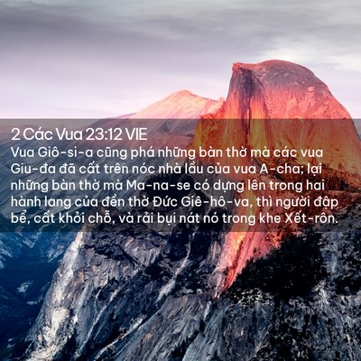 Picture 02 - 2 Các Vua 23:12 VIE - Vua Giô-si-a cũng phá những bàn thờ mà - Bible Verse Picture
