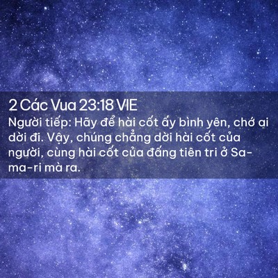 Picture 02 - 2 Các Vua 23:18 VIE - Người tiếp: Hãy để hài cốt ấy bình - Bible Verse Picture