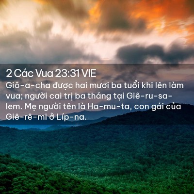 Picture 02 - 2 Các Vua 23:31 VIE - Giô-a-cha được hai mươi ba tuổi khi lên - Bible Verse Picture