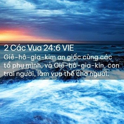 Picture 02 - 2 Các Vua 24:6 VIE - Giê-hô-gia-kim an giấc cùng các tổ phụ - Bible Verse Picture