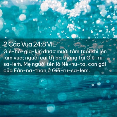 Picture 02 - 2 Các Vua 24:8 VIE - Giê-hô-gia-kin được mười tám tuổi khi - Bible Verse Picture