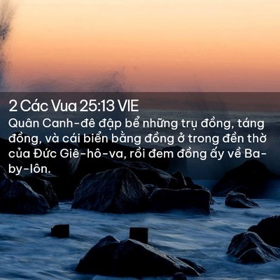 Picture 02 - 2 Các Vua 25:13 VIE - Quân Canh-đê đập bể những trụ - Bible Verse Picture