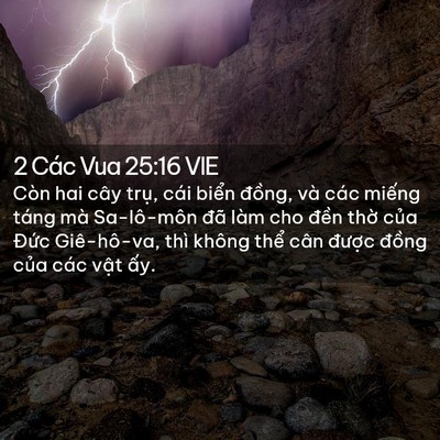 Picture 02 - 2 Các Vua 25:16 VIE - Còn hai cây trụ, cái biển đồng, và - Bible Verse Picture