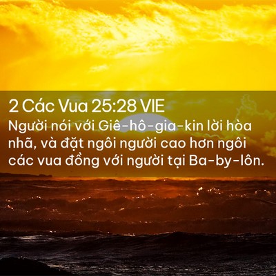 Picture 02 - 2 Các Vua 25:28 VIE - Người nói với Giê-hô-gia-kin lời hòa - Bible Verse Picture