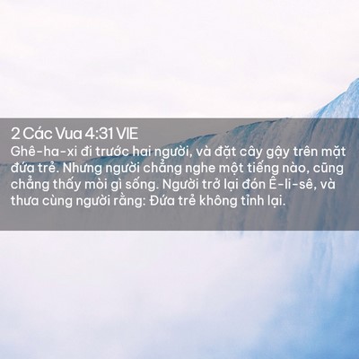 Picture 02 - 2 Các Vua 4:31 VIE - Ghê-ha-xi đi trước hai người, và đặt - Bible Verse Picture