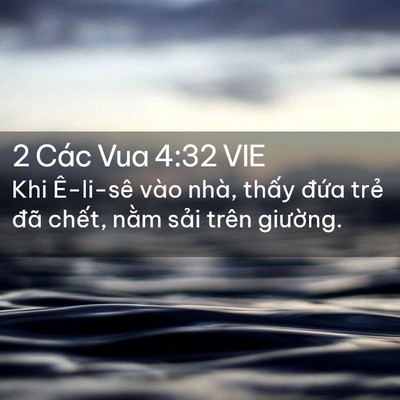Picture 02 - 2 Các Vua 4:32 VIE - Khi Ê-li-sê vào nhà, thấy đứa trẻ đã - Bible Verse Picture