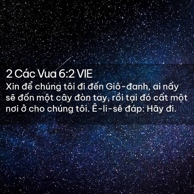 Picture 02 - 2 Các Vua 6:2 VIE - Xin để chúng tôi đi đến Giô-đanh, ai - Bible Verse Picture