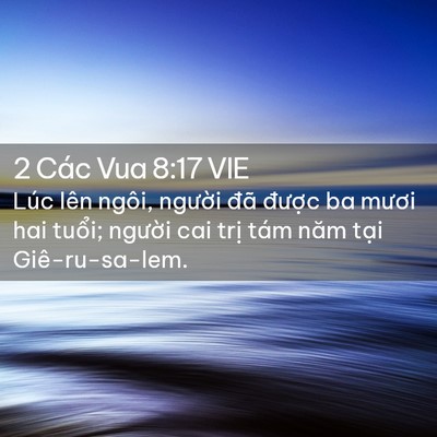 Picture 02 - 2 Các Vua 8:17 VIE - Lúc lên ngôi, người đã được ba mươi - Bible Verse Picture