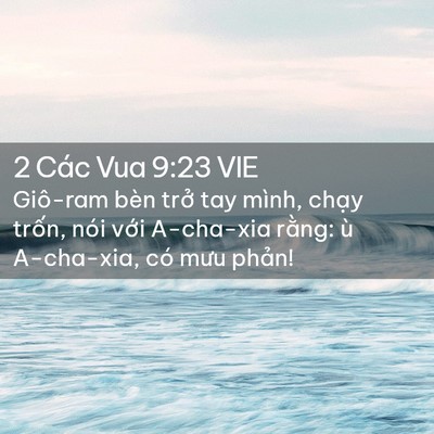 Picture 02 - 2 Các Vua 9:23 VIE - Giô-ram bèn trở tay mình, chạy trốn, - Bible Verse Picture