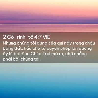 Picture 02 - 2 Cô-rinh-tô 4:7 VIE - Nhưng chúng tôi đựng của quí nầy trong - Bible Verse Picture
