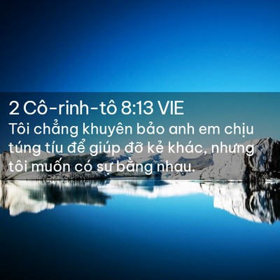 Picture 02 - 2 Cô-rinh-tô 8:13 VIE - Tôi chẳng khuyên bảo anh em chịu túng - Bible Verse Picture
