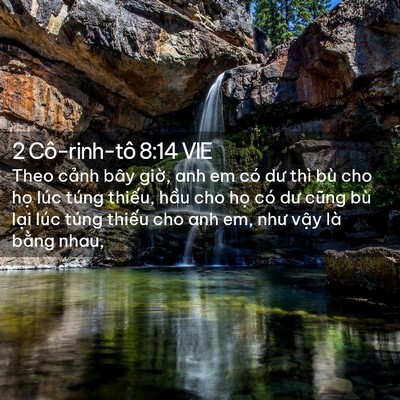 Picture 02 - 2 Cô-rinh-tô 8:14 VIE - Theo cảnh bây giờ, anh em có dư thì bù - Bible Verse Picture