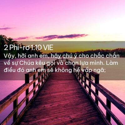 Picture 02 - 2 Phi-rơ 1:10 VIE - Vậy, hỡi anh em, hãy chú ý cho chắc - Bible Verse Picture