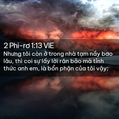 Picture 02 - 2 Phi-rơ 1:13 VIE - Nhưng tôi còn ở trong nhà tạm nầy bao - Bible Verse Picture