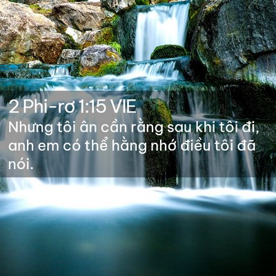 Picture 02 - 2 Phi-rơ 1:15 VIE - Nhưng tôi ân cần rằng sau khi tôi đi, - Bible Verse Picture