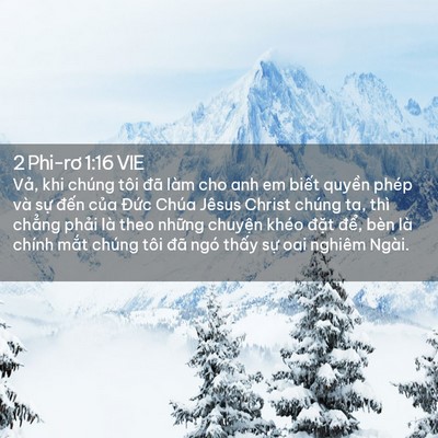 Picture 02 - 2 Phi-rơ 1:16 VIE - Vả, khi chúng tôi đã làm cho anh em biết - Bible Verse Picture