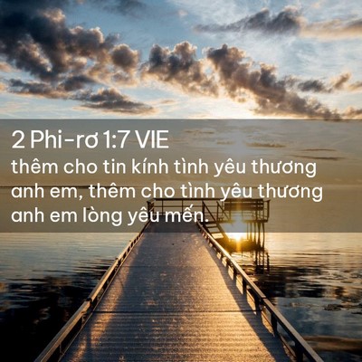 Picture 02 - 2 Phi-rơ 1:7 VIE - thêm cho tin kính tình yêu thương anh em, - Bible Verse Picture