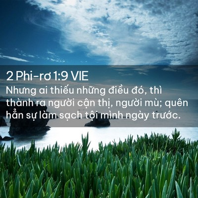 Picture 02 - 2 Phi-rơ 1:9 VIE - Nhưng ai thiếu những điều đó, thì - Bible Verse Picture
