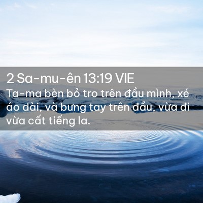 Picture 02 - 2 Sa-mu-ên 13:19 VIE - Ta-ma bèn bỏ tro trên đầu mình, xé áo - Bible Verse Picture