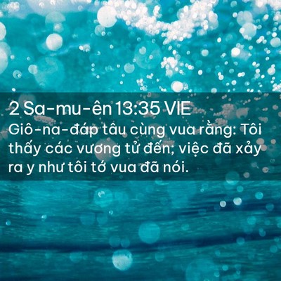 Picture 02 - 2 Sa-mu-ên 13:35 VIE - Giô-na-đáp tâu cùng vua rằng: Tôi thấy - Bible Verse Picture