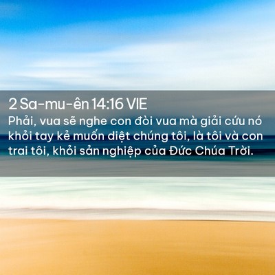 Picture 02 - 2 Sa-mu-ên 14:16 VIE - Phải, vua sẽ nghe con đòi vua mà giải - Bible Verse Picture