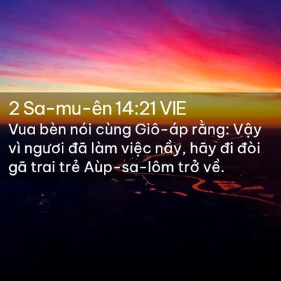 Picture 02 - 2 Sa-mu-ên 14:21 VIE - Vua bèn nói cùng Giô-áp rằng: Vậy vì - Bible Verse Picture