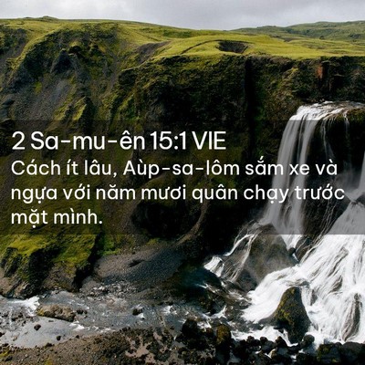 Picture 02 - 2 Sa-mu-ên 15:1 VIE - Cách ít lâu, Aùp-sa-lôm sắm xe và ngựa - Bible Verse Picture