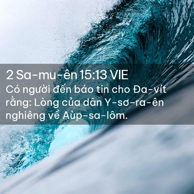 Picture 02 - 2 Sa-mu-ên 15:13 VIE - Có người đến báo tin cho Đa-vít rằng: - Bible Verse Picture