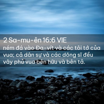Picture 02 - 2 Sa-mu-ên 16:6 VIE - ném đá vào Đa-vít và các tôi tớ của - Bible Verse Picture