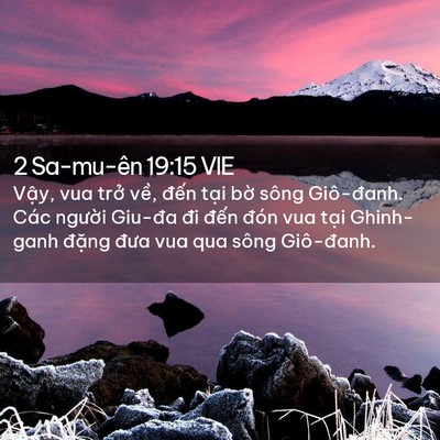 Picture 02 - 2 Sa-mu-ên 19:15 VIE - Vậy, vua trở về, đến tại bờ sông - Bible Verse Picture