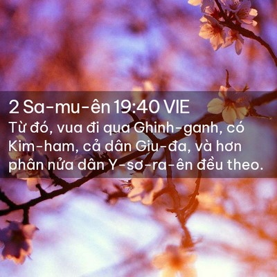 Picture 02 - 2 Sa-mu-ên 19:40 VIE - Từ đó, vua đi qua Ghinh-ganh, có Kim-ham, - Bible Verse Picture