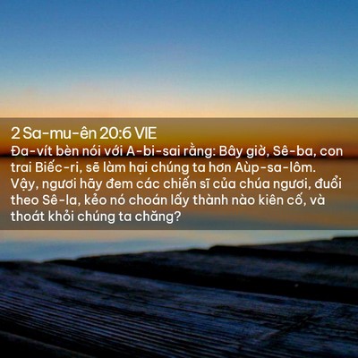 Picture 02 - 2 Sa-mu-ên 20:6 VIE - Đa-vít bèn nói với A-bi-sai rằng: Bây - Bible Verse Picture