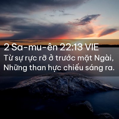 Picture 02 - 2 Sa-mu-ên 22:13 VIE - Từ sự rực rỡ ở trước mặt Ngài, - Bible Verse Picture