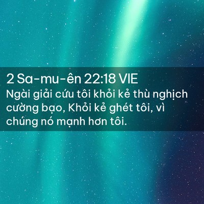 Picture 02 - 2 Sa-mu-ên 22:18 VIE - Ngài giải cứu tôi khỏi kẻ thù nghịch - Bible Verse Picture
