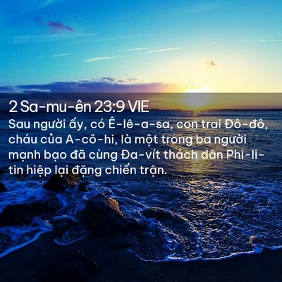 Picture 02 - 2 Sa-mu-ên 23:9 VIE - Sau người ấy, có Ê-lê-a-sa, con trai - Bible Verse Picture