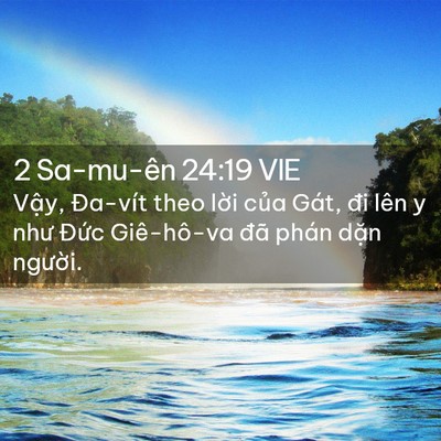 Picture 02 - 2 Sa-mu-ên 24:19 VIE - Vậy, Đa-vít theo lời của Gát, đi lên y - Bible Verse Picture