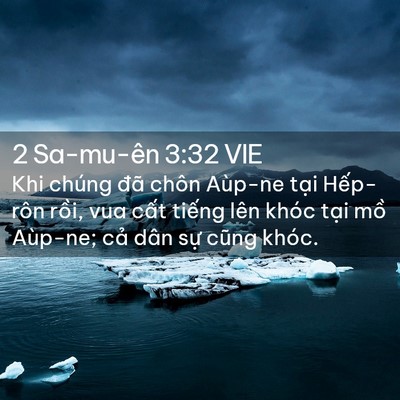 Picture 02 - 2 Sa-mu-ên 3:32 VIE - Khi chúng đã chôn Aùp-ne tại Hếp-rôn - Bible Verse Picture
