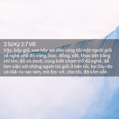 Picture 02 - 2 Sử Ký 2:7 VIE - Vậy, bây giờ, vua hãy sai đến cùng tôi - Bible Verse Picture