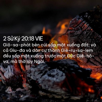 Picture 02 - 2 Sử Ký 20:18 VIE - Giô-sa-phát bèn cúi sấp mặt xuống - Bible Verse Picture