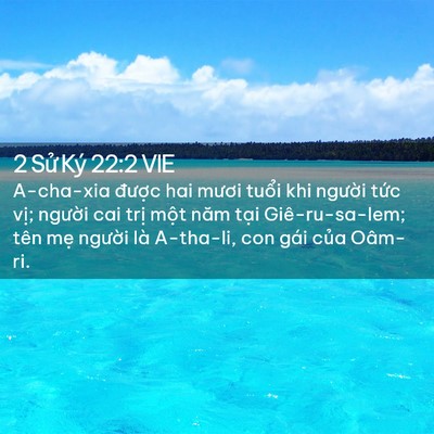 Picture 02 - 2 Sử Ký 22:2 VIE - A-cha-xia được hai mươi tuổi khi người - Bible Verse Picture