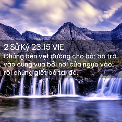 Picture 02 - 2 Sử Ký 23:15 VIE - Chúng bèn vẹt đường cho bà; bà trở - Bible Verse Picture