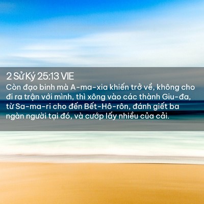 Picture 02 - 2 Sử Ký 25:13 VIE - Còn đạo binh mà A-ma-xia khiến trở về, - Bible Verse Picture