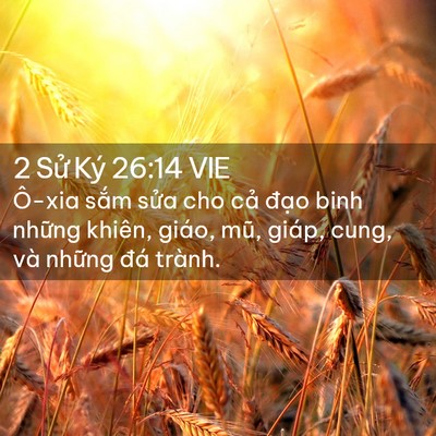 Picture 02 - 2 Sử Ký 26:14 VIE - Ô-xia sắm sửa cho cả đạo binh những - Bible Verse Picture