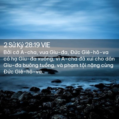 Picture 02 - 2 Sử Ký 28:19 VIE - Bởi cớ A-cha, vua Giu-đa, Đức Giê-hô-va - Bible Verse Picture