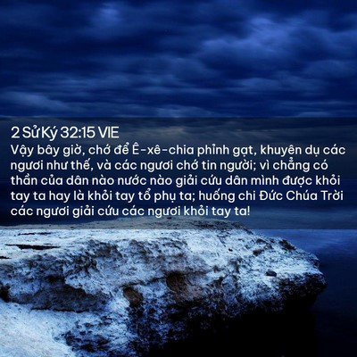 Picture 02 - 2 Sử Ký 32:15 VIE - Vậy bây giờ, chớ để Ê-xê-chia phỉnh - Bible Verse Picture