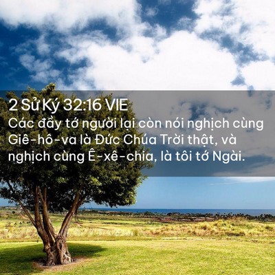 Picture 02 - 2 Sử Ký 32:16 VIE - Các đầy tớ người lại còn nói - Bible Verse Picture